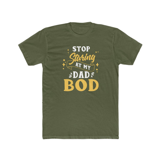 Stop Staring at My Dad Bod- Tee - huserdesigns