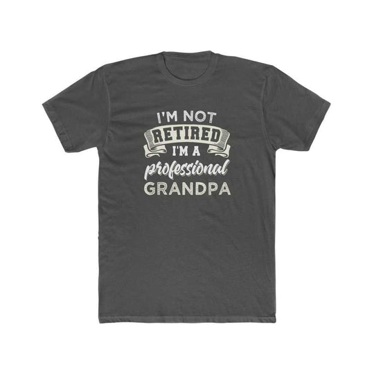 I'm Not Retired I'm a Grandpa Tee 16800636094923378981 24 T-Shirt Worlds Worst Tees