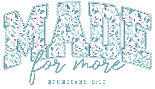 Made For More Tee featuring a Christian typographic design with botanical elements and Ephesians 2:10 reference, on a soft, unisex jersey t-shirt.