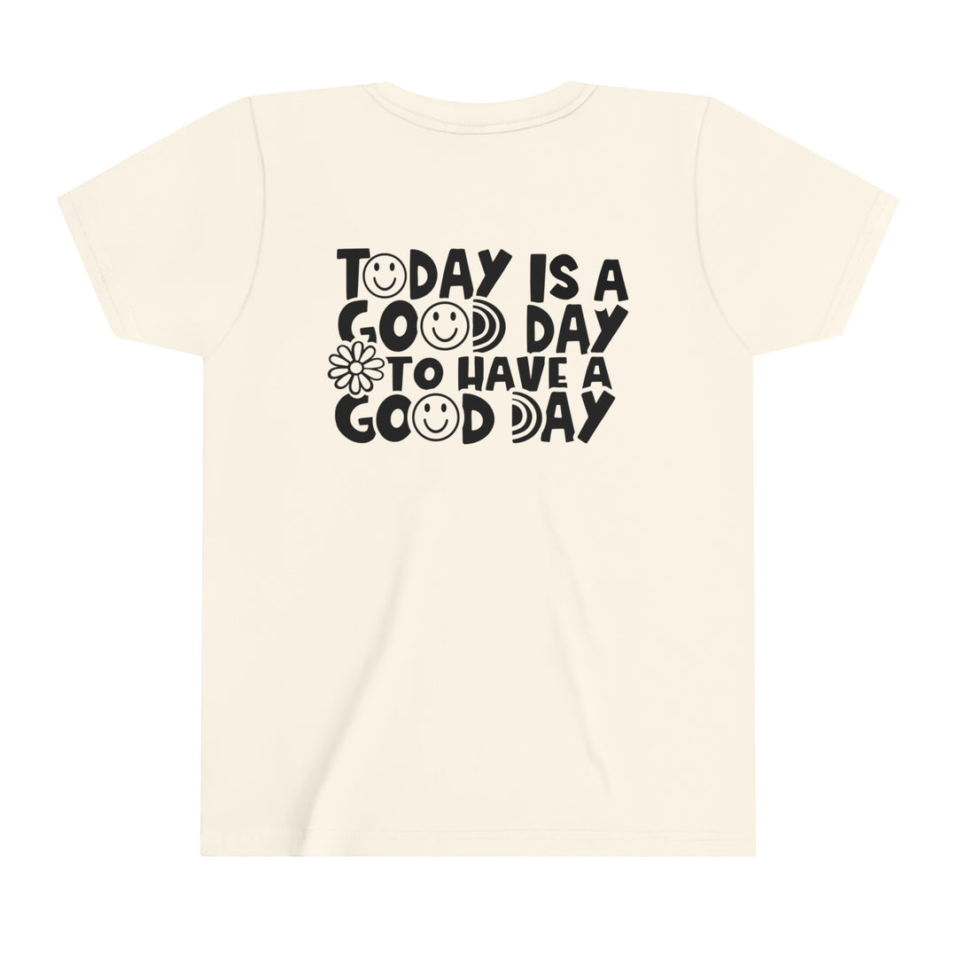 Youth white short sleeve tee with black text design. Lightweight, ring-spun cotton for custom artwork. Retail fit, tear away label for comfort. Ideal for kids, featuring Good Day to Have a Good Day tee.