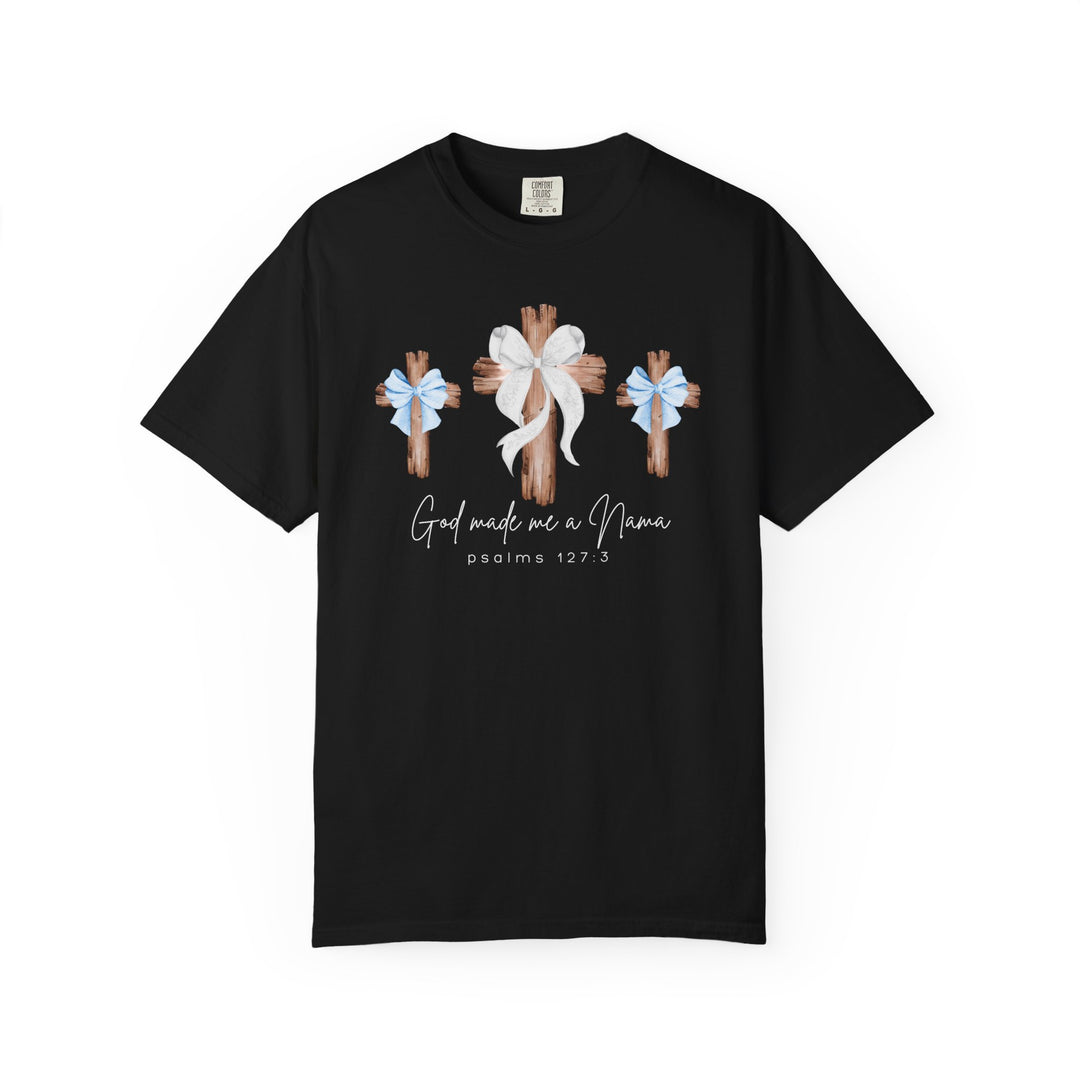 God Made Me a Nana Tee: Black T-shirt featuring three wooden crosses with bows, script God made me a Nana, and Psalms 127:3, in a relaxed fit.