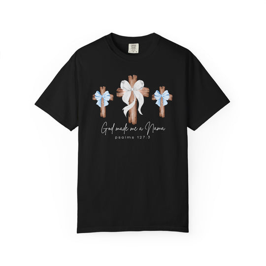 God Made Me a Nana Tee: Black T-shirt featuring three wooden crosses with bows, script God made me a Nana, and Psalms 127:3, in a relaxed fit.