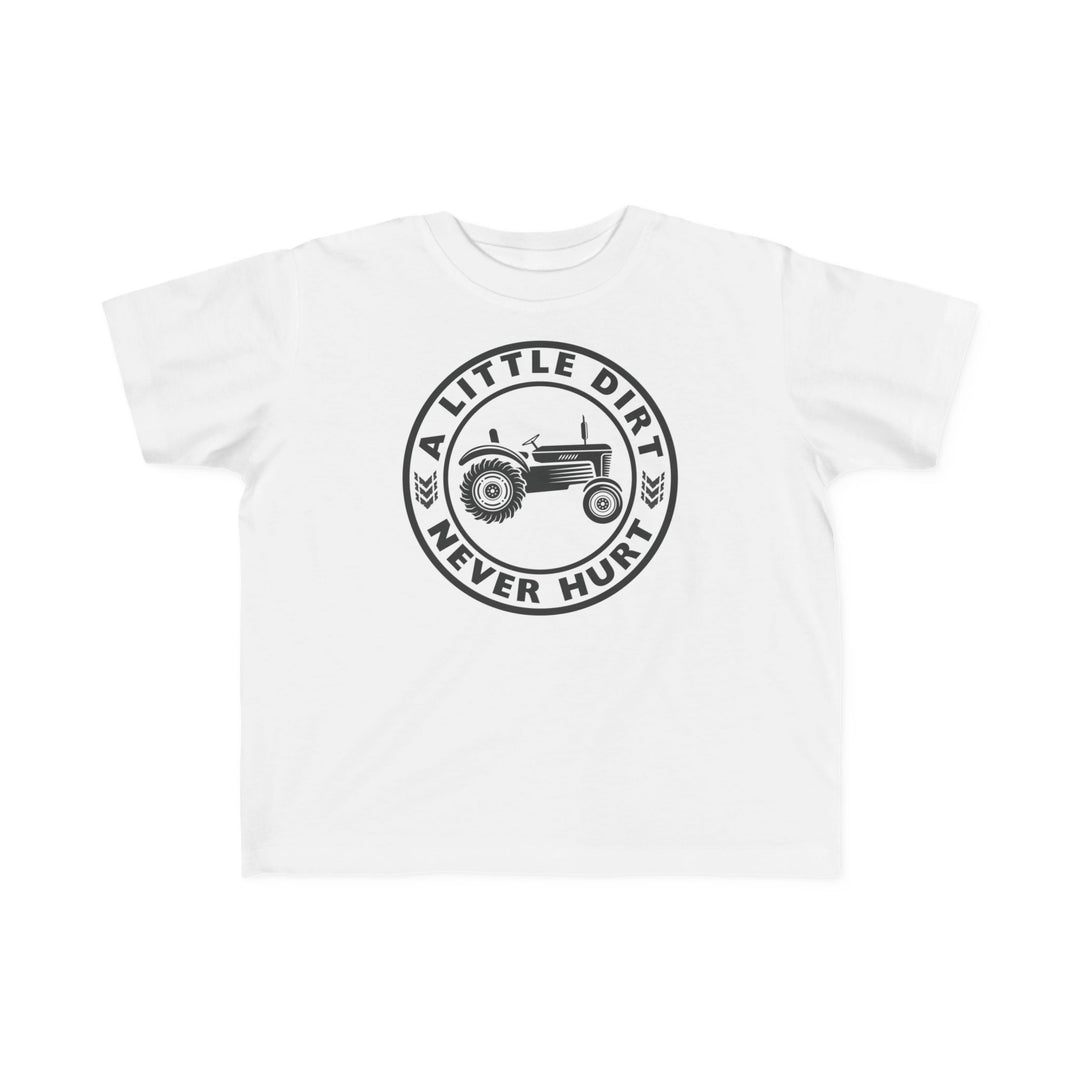 A Little Dirt Never Hurt Toddler Tee featuring a farm tractor emblem with a slogan, ideal for sensitive skin with its soft, durable cotton.
