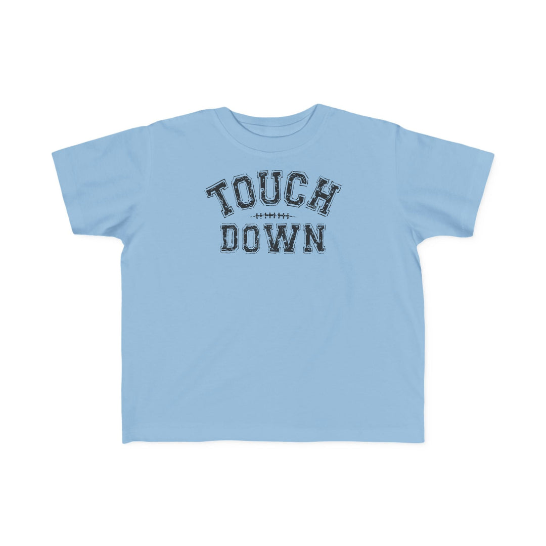 Touch Down Toddler Tee 96131803818538641510 18 Kids clothes Worlds Worst Tees
