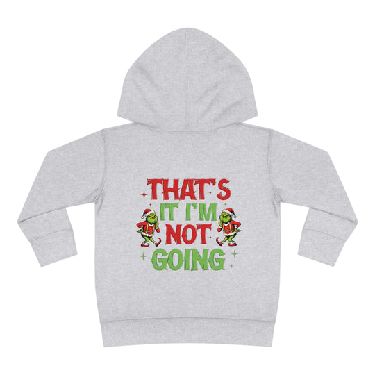 I'm Not Going Toddler Hoodie