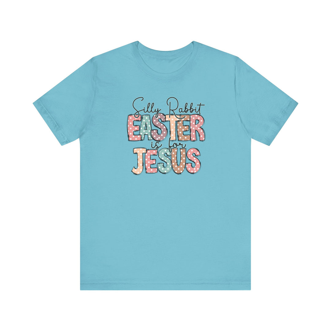 Silly Rabbit Easter is for Jesus Tee, featuring a blue t-shirt with text. This unisex jersey short sleeve fits as a beloved favorite, crafted from soft cotton.