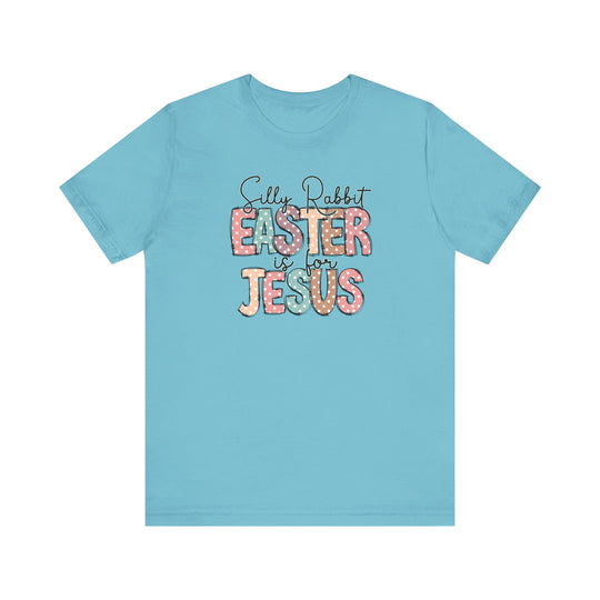 Silly Rabbit Easter is for Jesus Tee, featuring a blue t-shirt with text. This unisex jersey short sleeve fits as a beloved favorite, crafted from soft cotton.