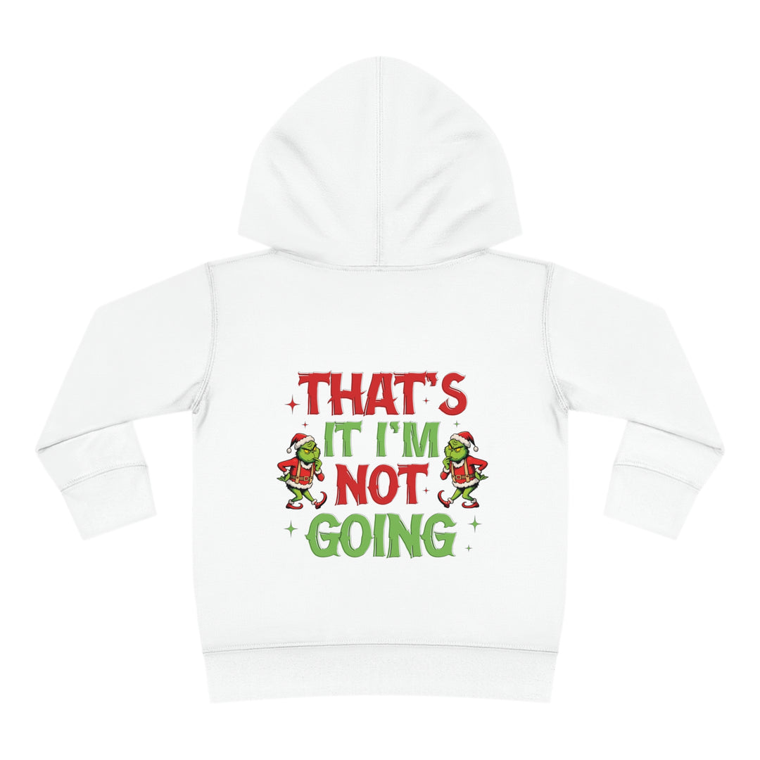I'm Not Going Toddler Hoodie