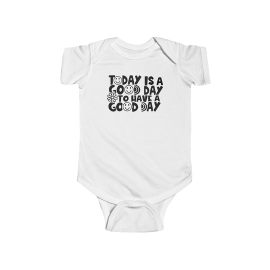 Infant white bodysuit with black text, featuring Good Day to Have a Good Day onesie. 100% cotton fabric, ribbed knit bindings, and plastic snaps for easy changing access. From Worlds Worst Tees.