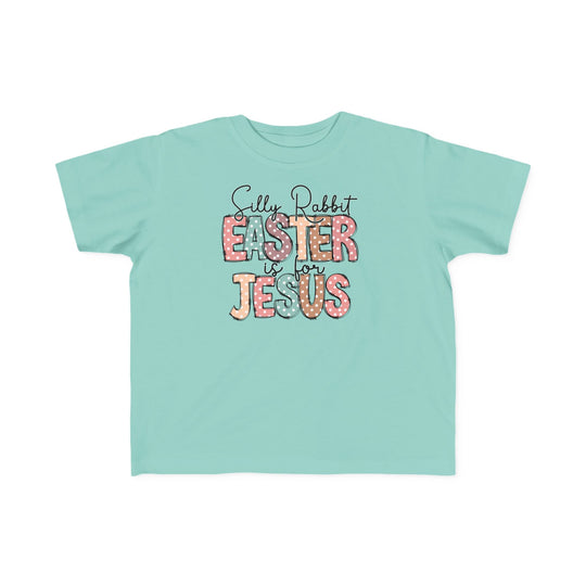 Silly Rabbit Easter is for Jesus Tee: Blue toddler t-shirt with playful text, perfect for sensitive skin, featuring durable print and classic fit.