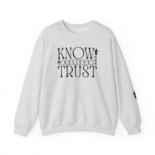 Unisex Trust, Know, Believe crewneck sweatshirt, featuring black text on white, made from a durable polyester-cotton blend for comfort and style.
