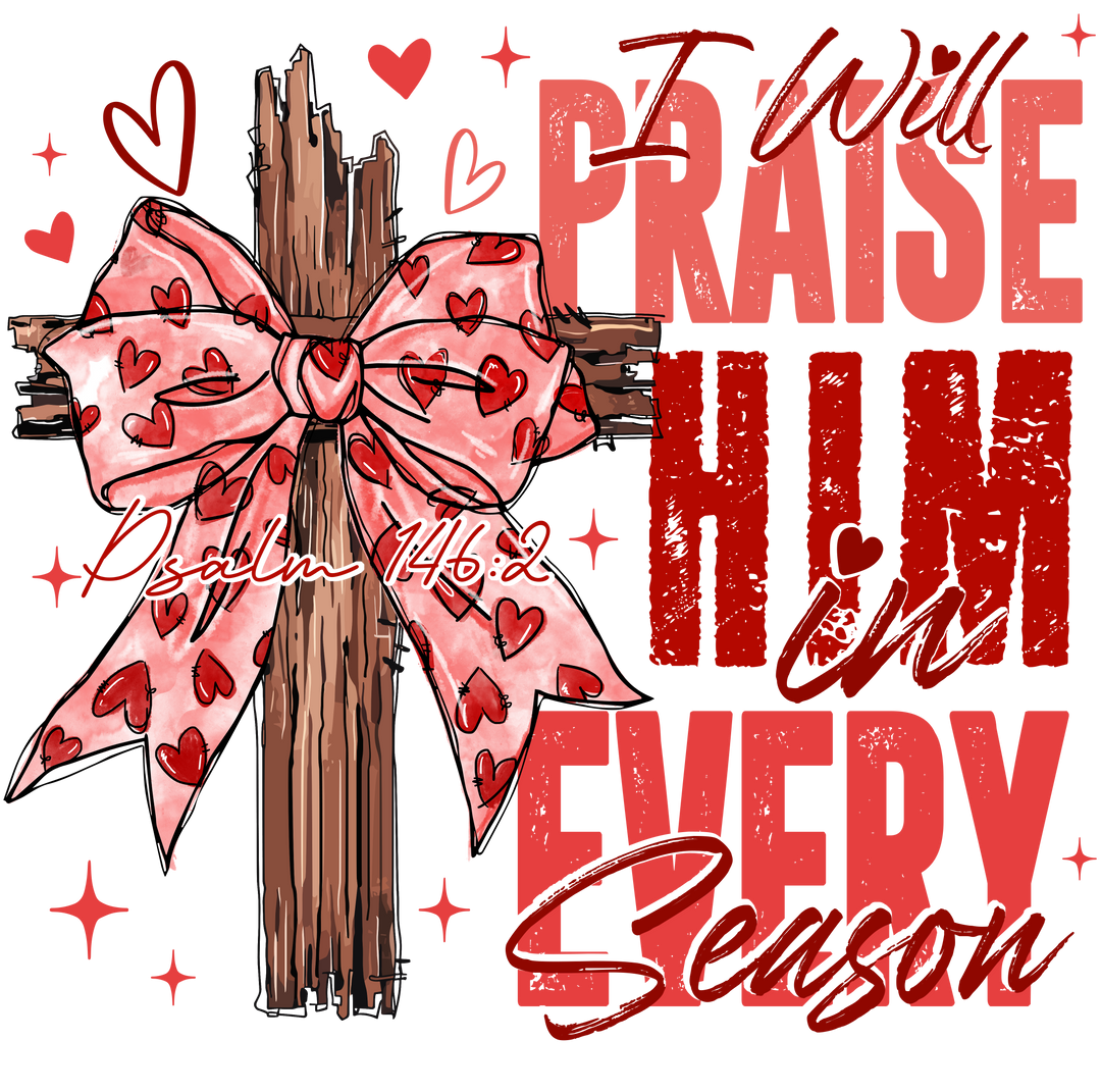 Praise in Every Season Heart Tee featuring a rustic cross with a pink bow and red hearts, accented by Psalm 146:2, perfect for expressing faith year-round.