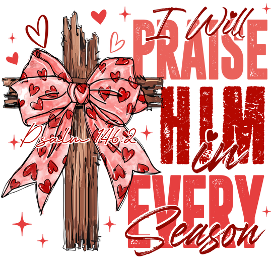 Praise in Every Season Heart Tee featuring a rustic cross with a pink bow and red hearts, accented by Psalm 146:2, perfect for expressing faith year-round.