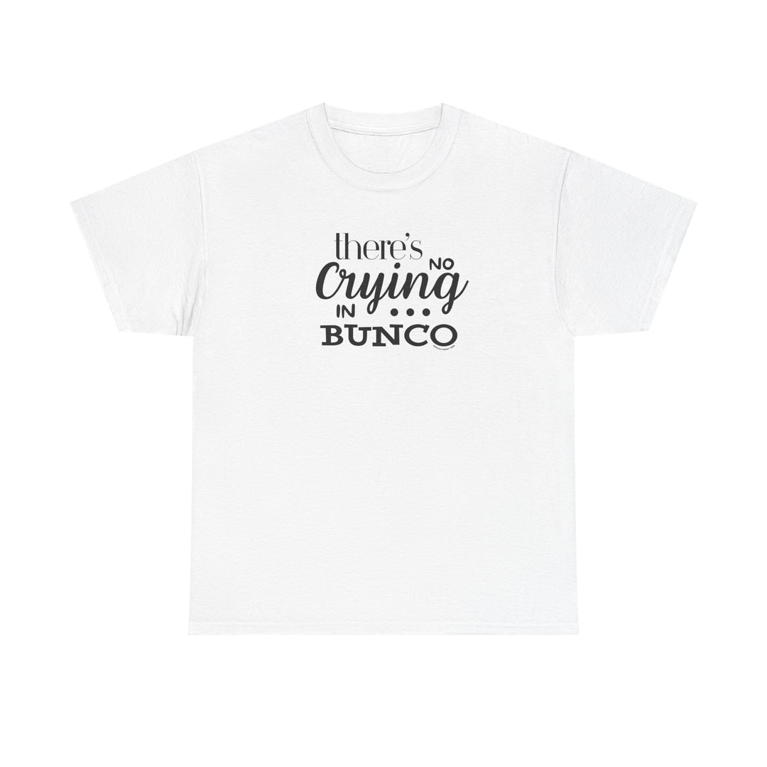 Unisex heavy cotton t-shirt featuring No Crying in BUNCO black text, a staple for casual fashion, offered by Worlds Worst Tees.