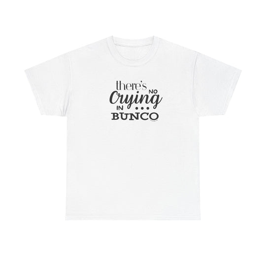 Unisex heavy cotton t-shirt featuring No Crying in BUNCO black text, a staple for casual fashion, offered by Worlds Worst Tees.