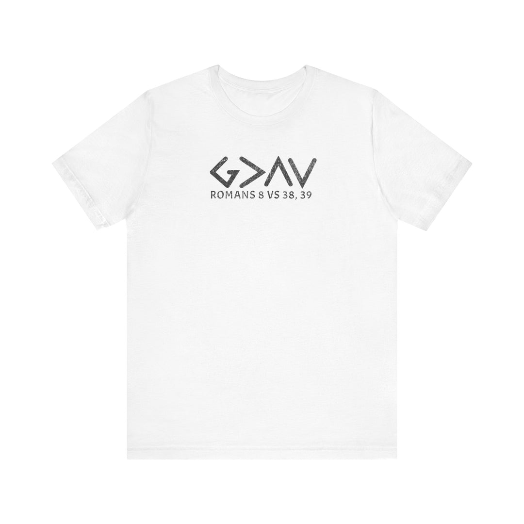 God is Greater Tee: White t-shirt with black text, classic unisex fit, soft cotton, ribbed knit collars, and dual side seams for durability.