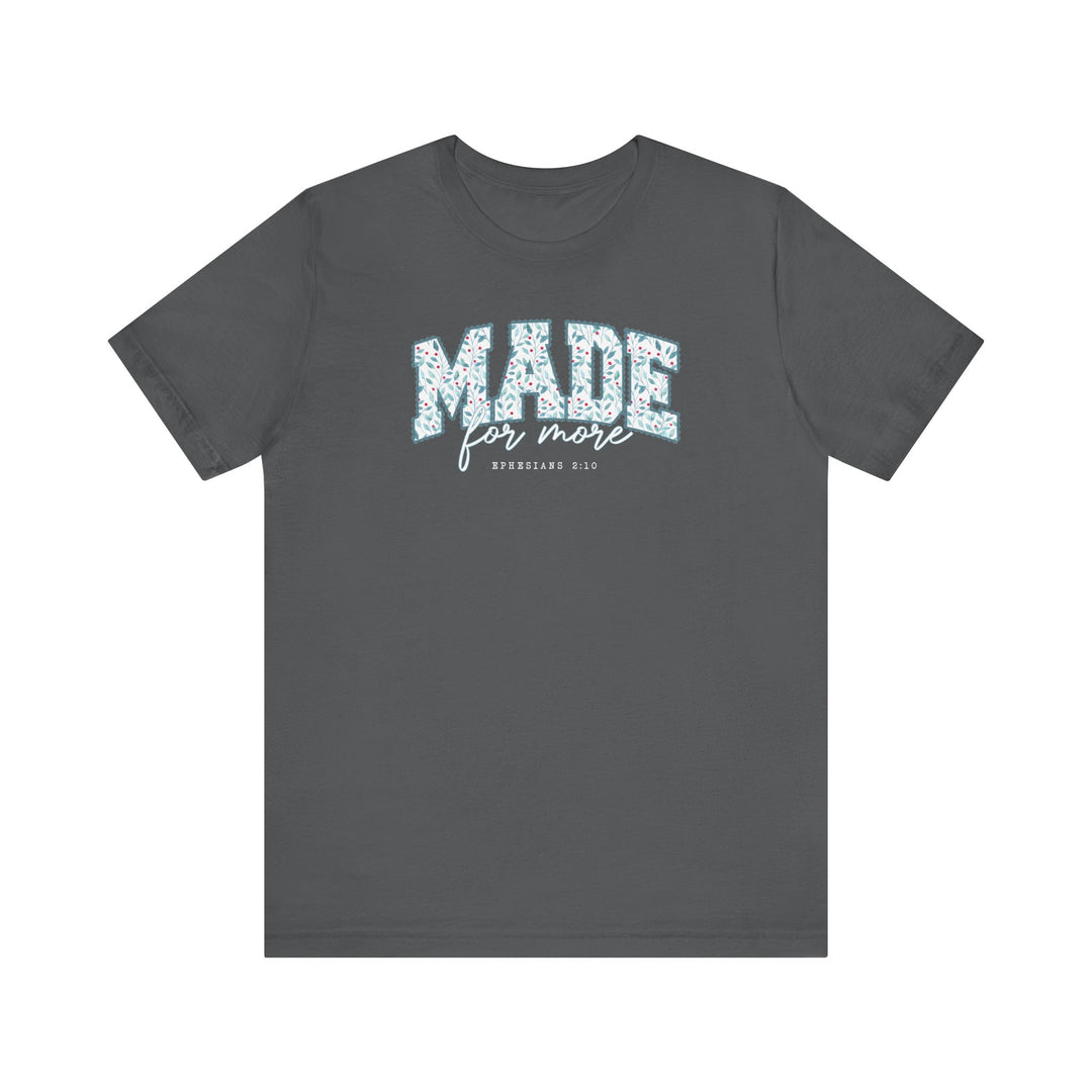 Charcoal-gray T-shirt with MADE for more graphic, featuring leaf and berry pattern, and EPHESIANS 2:10 citation, by Faith Family Designs.