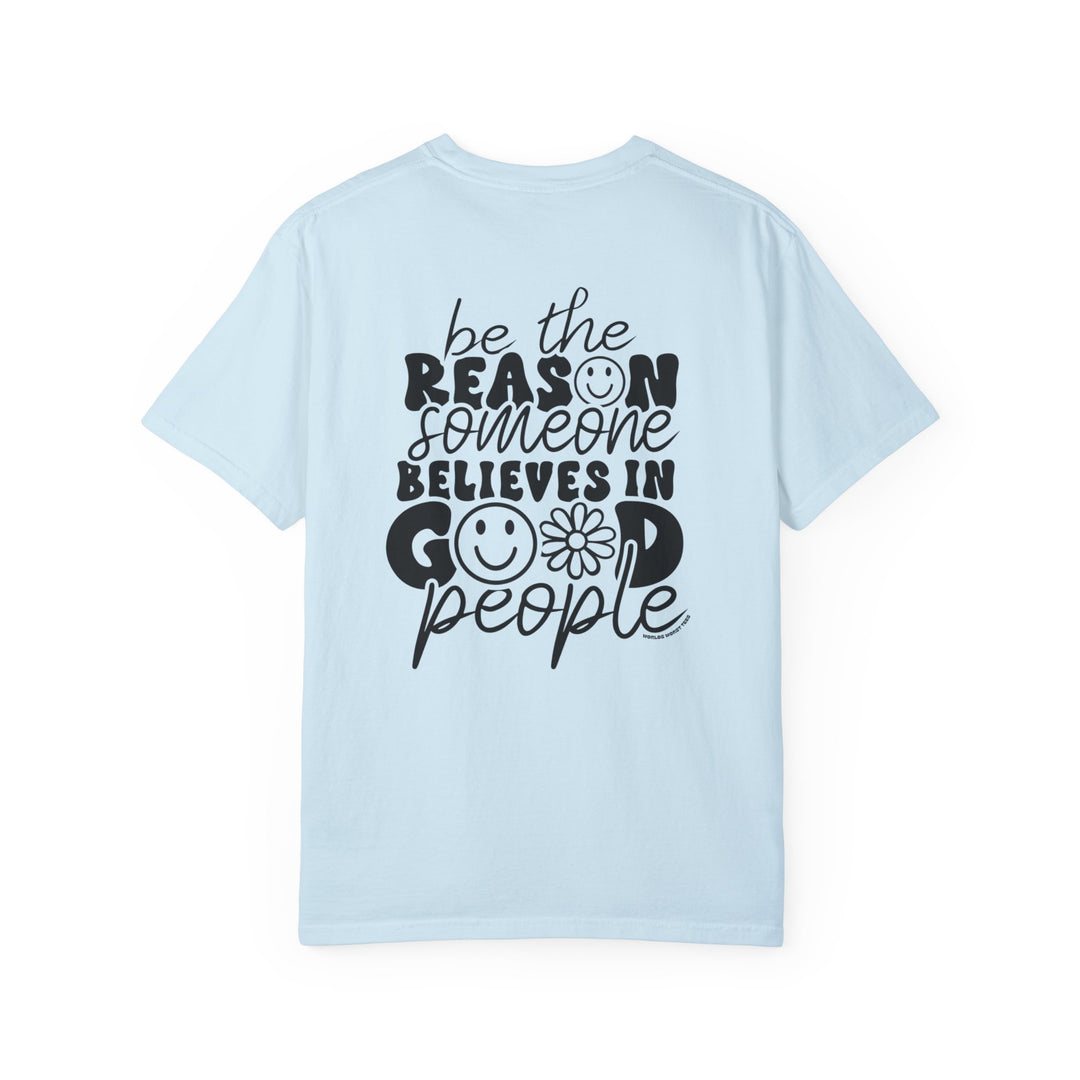 A light blue Be the reason Tee, back view, made of 100% ring-spun cotton. Garment-dyed for coziness, with double-needle stitching for durability and a relaxed fit for daily wear.