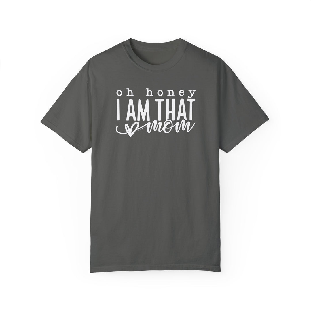 A relaxed fit, garment-dyed tee made of 100% ring-spun cotton. Double-needle stitching for durability, no side-seams for shape retention. Oh Honey I'm that Mom Tee by Worlds Worst Tees.