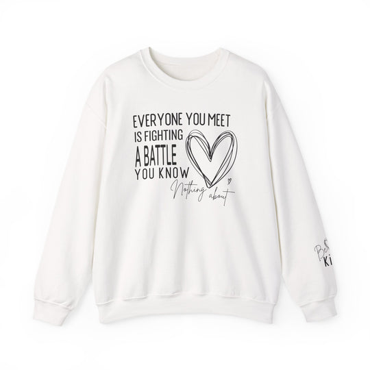 White crewneck sweatshirt with Fighting a Battle message and sketch heart. Features a small Be Kind motif on the sleeve. Ethically made, unisex, cozy fit.
