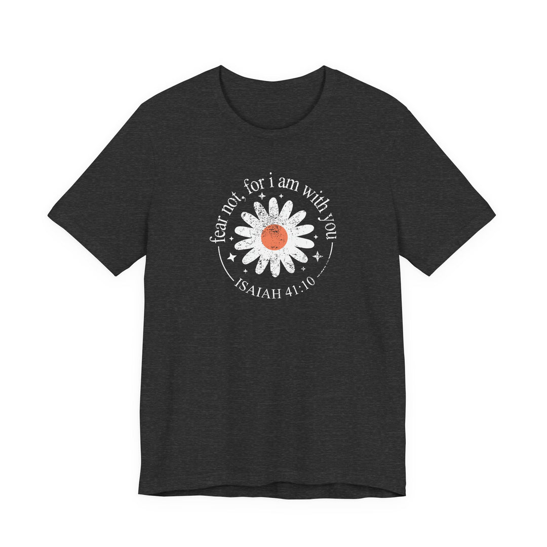 Fear Not For I Am With You Tee