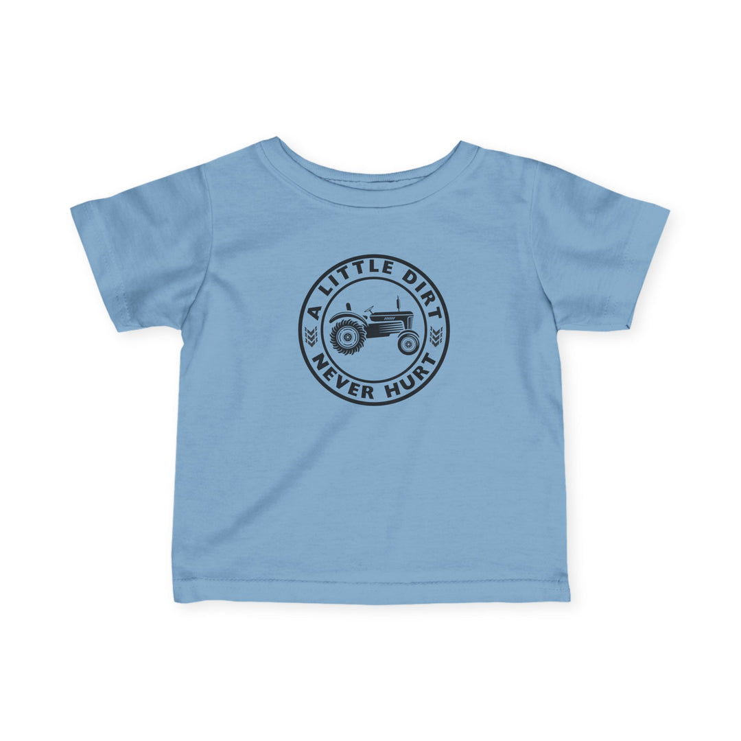 Light-blue toddler T-shirt with a tractor graphic and the phrase “A LITTLE DIRT NEVER HURT,” offering comfort and durability for young children.