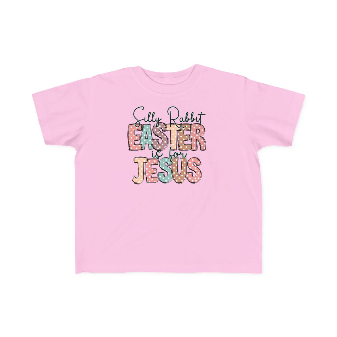 Silly Rabbit Easter is for Jesus Tee: A pink toddler t-shirt featuring playful text, designed for comfort with soft, ring-spun cotton, perfect for sensitive skin.