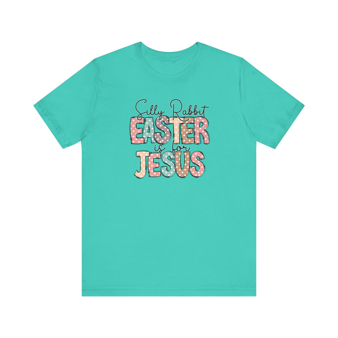 Silly Rabbit Easter is for Jesus Tee: A blue shirt with playful text, featuring short sleeves and a classic unisex fit, ideal for casual wear.