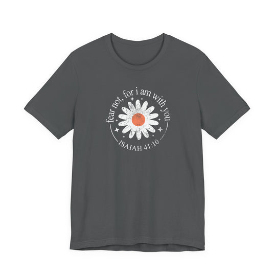 Fear Not For I Am With You Tee
