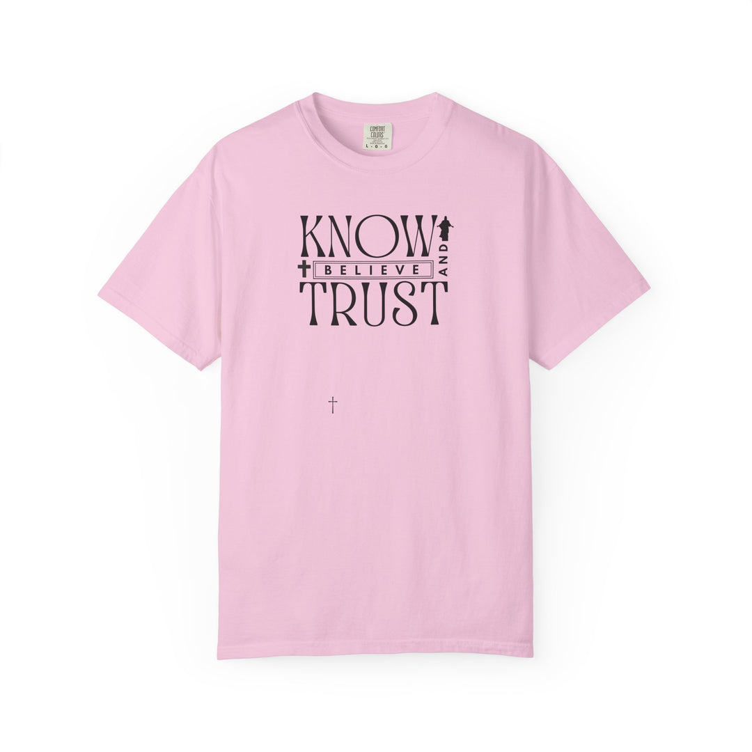 Know, Trust, Believe Tee: Pink t-shirt with bold black text, designed for comfort with garment-dyed, ring-spun cotton. Ideal for everyday wear, offering a relaxed, durable fit.