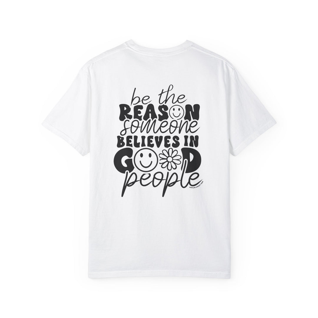 Relaxed fit Be the reason Tee, a white shirt with black text. 100% ring-spun cotton, garment-dyed for coziness. Durable double-needle stitching, no side-seams for shape retention.