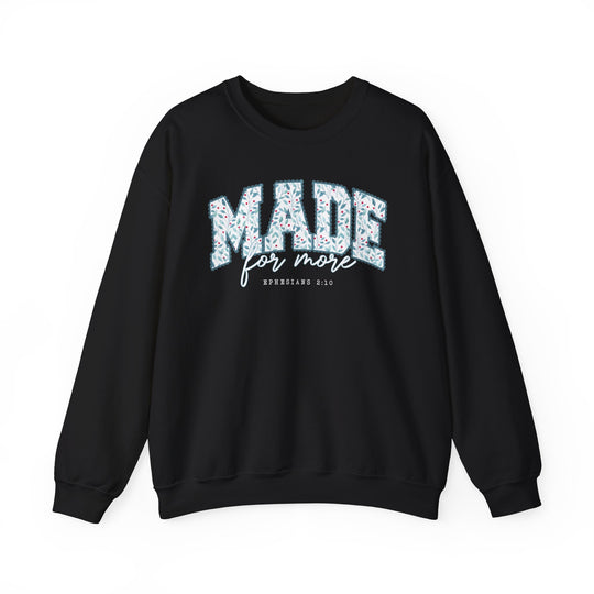 Black crewneck sweatshirt featuring MADE in leafy pattern, for more script, and EPHESIANS 2:10 reference. Unisex, comfortable fit with ribbed collar.