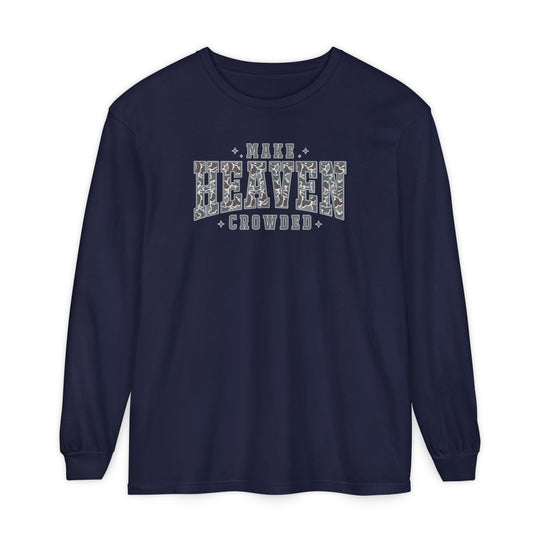 Make Heaven Crowded Long Sleeve Tee