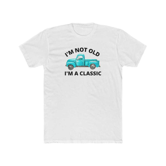 I'm Not Old I'm Classic Tee 23180596750961466076 24 T-Shirt Worlds Worst Tees