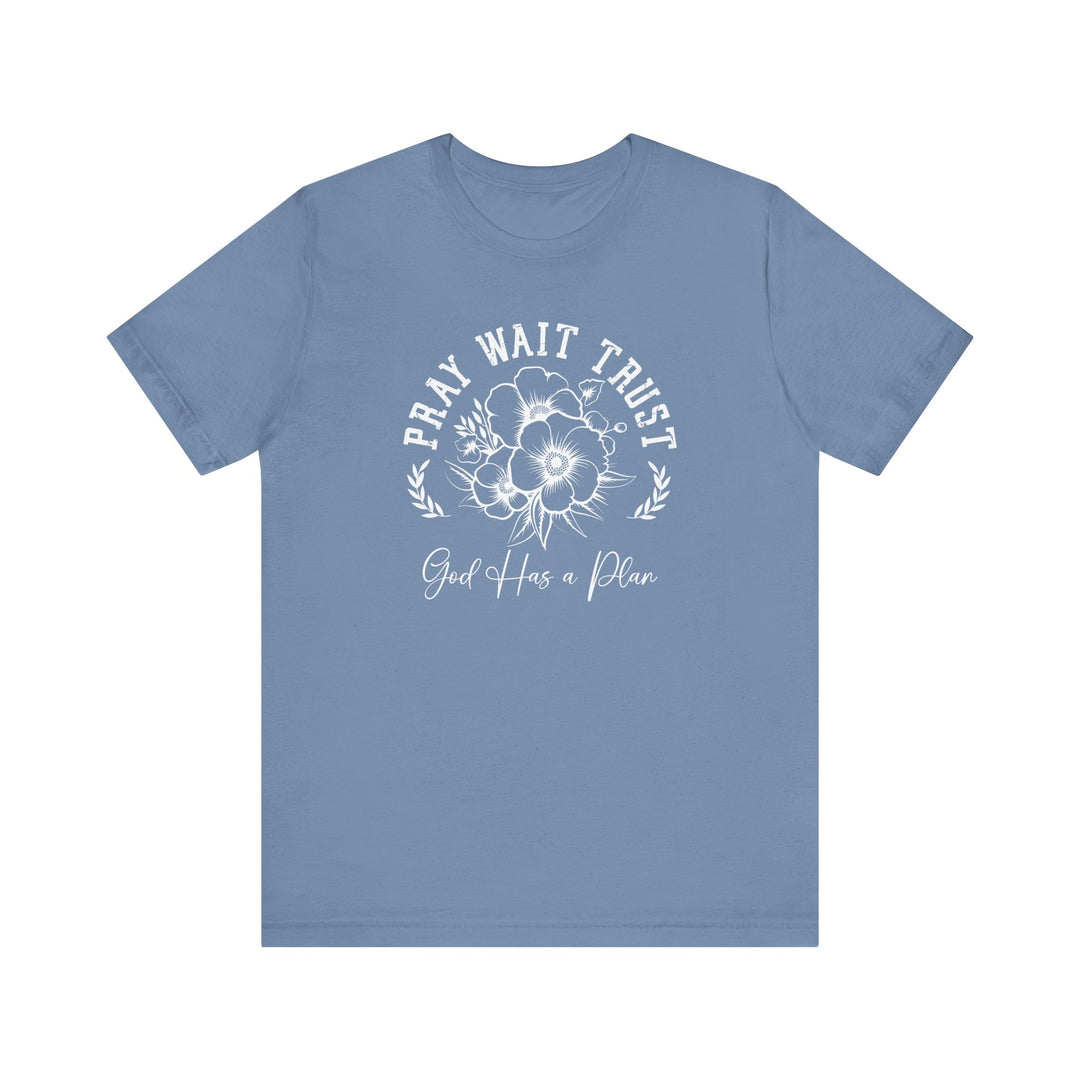 Pray Wait Trust Tee: Blue t-shirt featuring white text, classic unisex jersey short sleeve, soft cotton, ribbed knit collars, and dual side seams for durability.