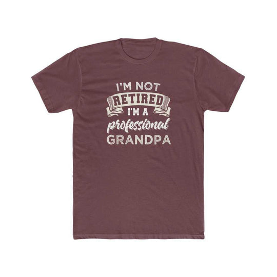 I'm Not Retired I'm a Grandpa Tee 16800636094923378981 24 T-Shirt Worlds Worst Tees