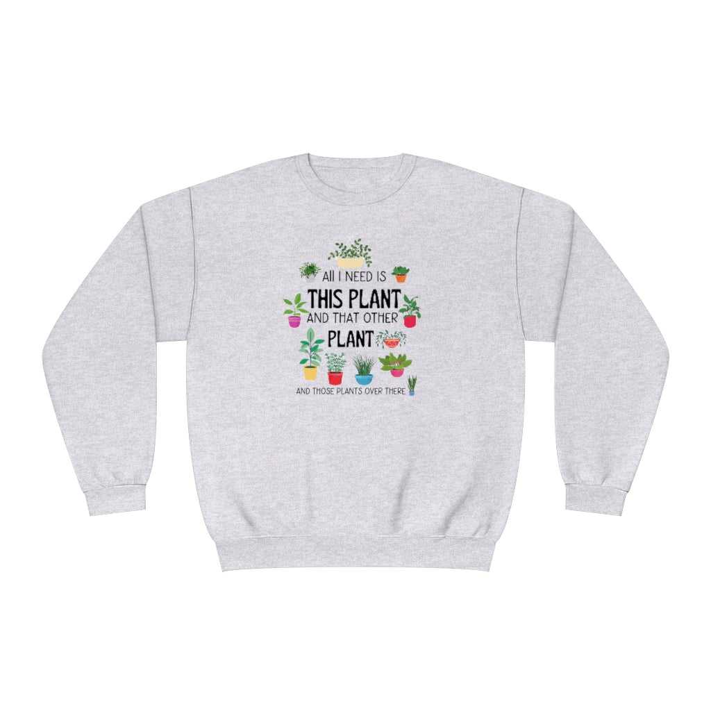 I Need That Plant Crewneck 63968765915236127698 24 Sweatshirt Worlds Worst Tees