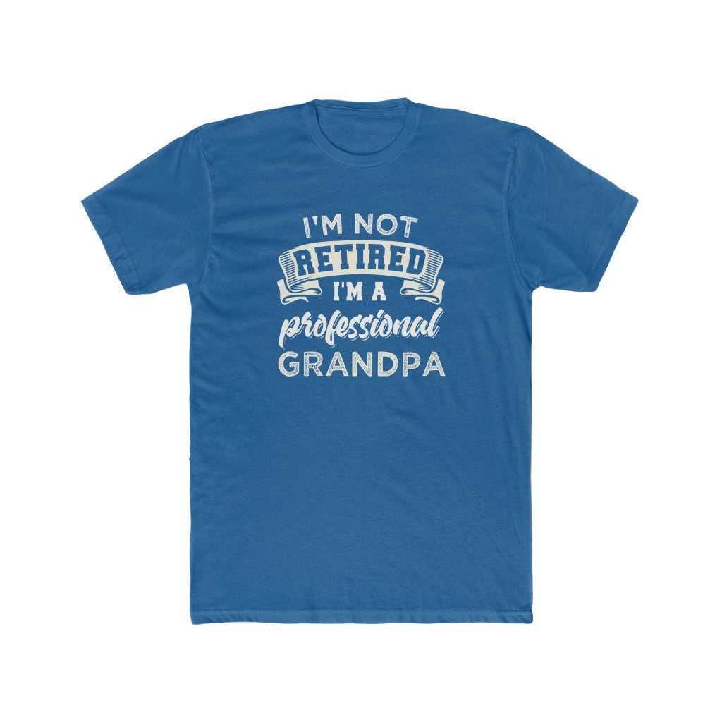 I'm Not Retired I'm a Grandpa Tee 16800636094923378981 24 T-Shirt Worlds Worst Tees