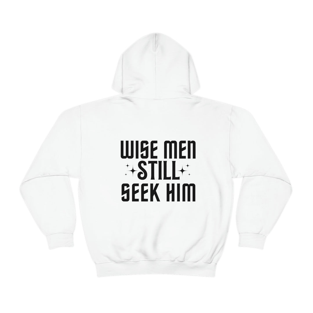 A Wise Men Still Seek Him hoodie in white, with black text. Unisex heavy blend, cotton-polyester fabric, kangaroo pocket, drawstring hood. Classic fit, tear-away label, true to size.