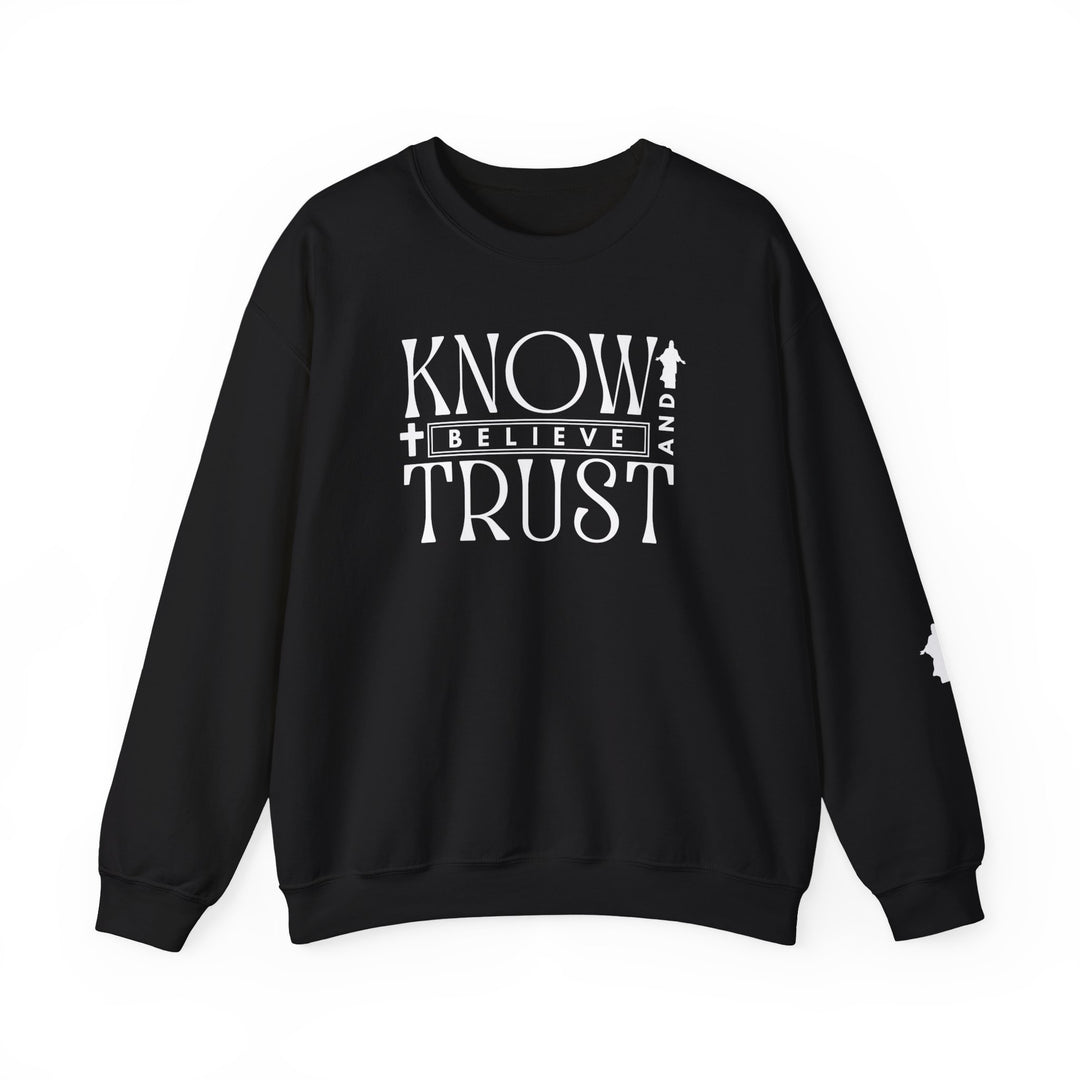 Black Trust, Know, Believe Crew sweatshirt with white text, featuring a ribbed crew neckline and classic fit, ideal for casual wear.