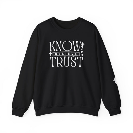 Black Trust, Know, Believe Crew sweatshirt with white text, featuring a ribbed crew neckline and classic fit, ideal for casual wear.