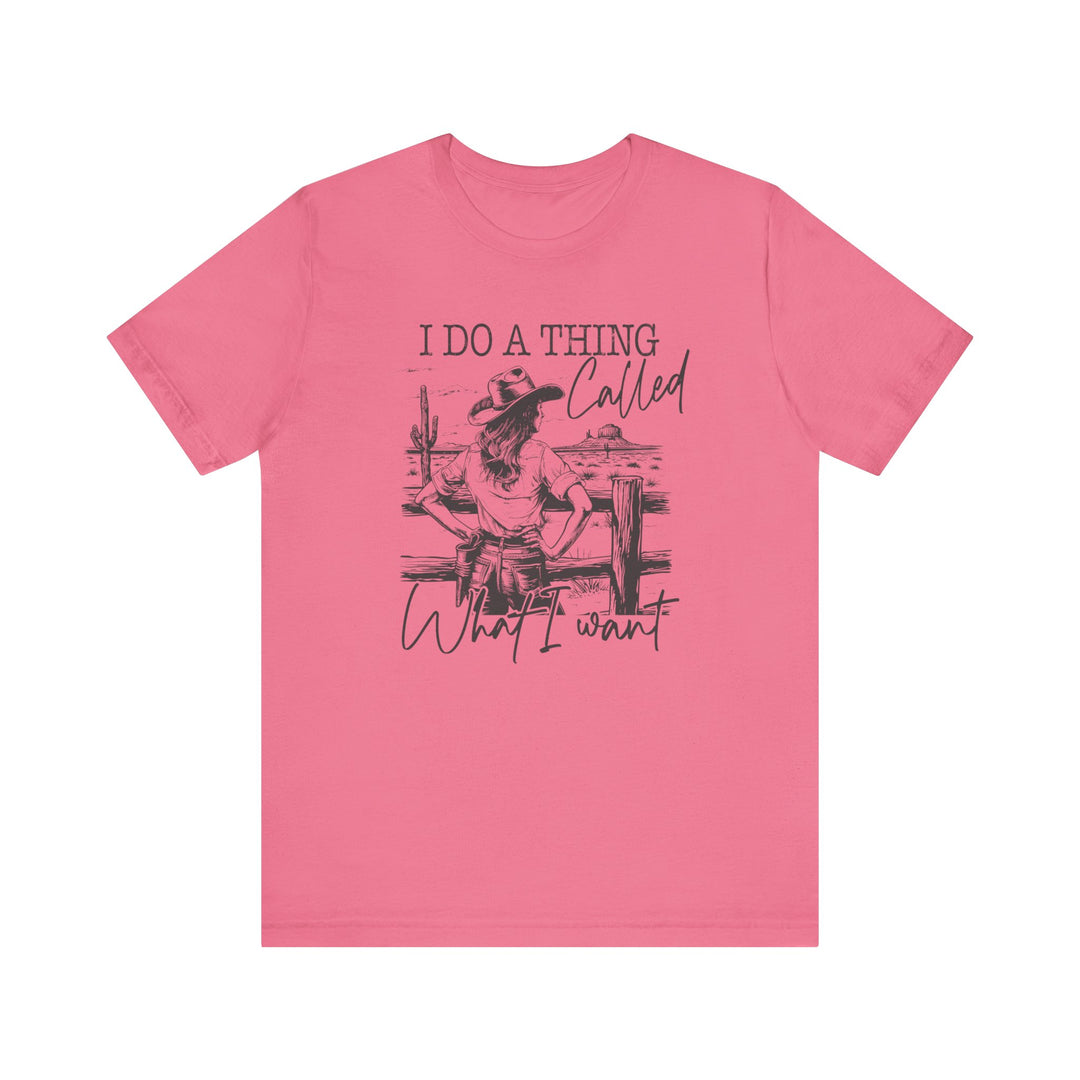 Do a Thing Called What I want Tee