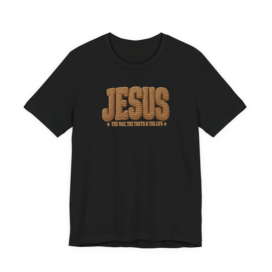 Black T-shirt featuring JESUS in tan rope-style lettering with THE WAY, THE TRUTH & THE LIFE beneath, from Faith Family Designs' graphic T-shirt collection.