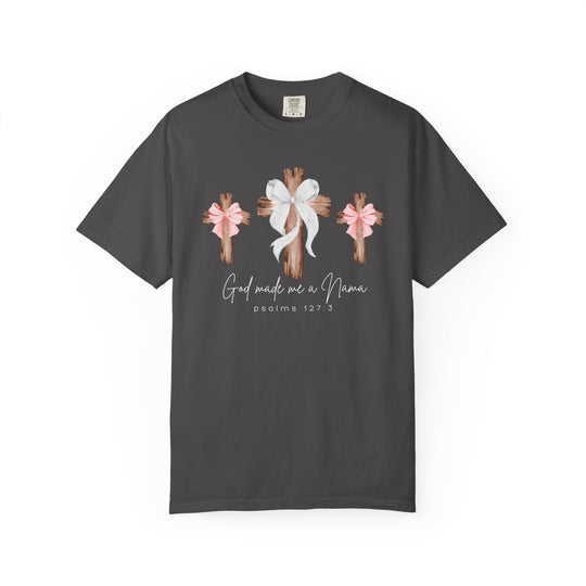 Charcoal T-shirt featuring three rustic wooden crosses with bows and the phrase “God made me a Nana,” referencing Psalms 127:3.