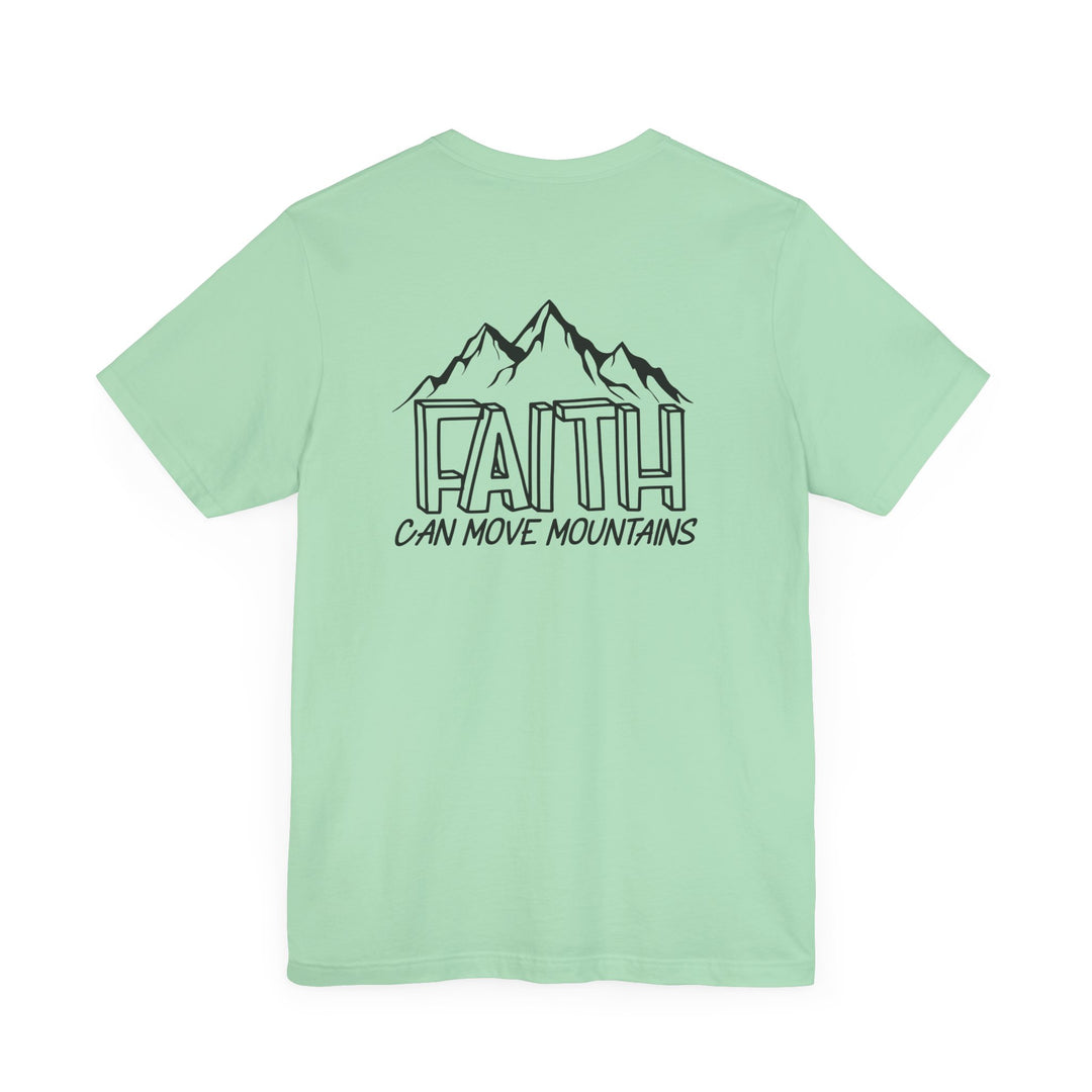 A green Faith Can Move Mountains Tee, back view, featuring a graphic design. Unisex jersey shirt with ribbed knit collars, taping on shoulders, and dual side seams for shape retention. 100% Airlume combed cotton.