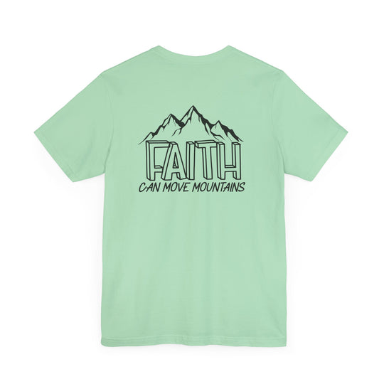 A green Faith Can Move Mountains Tee, back view, featuring a graphic design. Unisex jersey shirt with ribbed knit collars, taping on shoulders, and dual side seams for shape retention. 100% Airlume combed cotton.