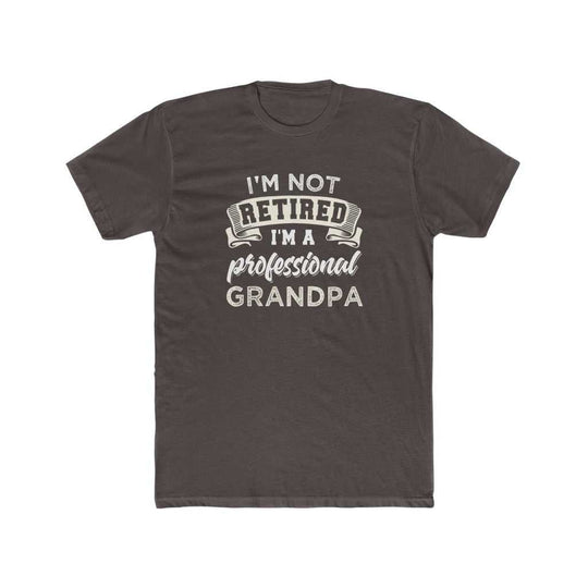I'm Not Retired I'm a Grandpa Tee 16800636094923378981 24 T-Shirt Worlds Worst Tees