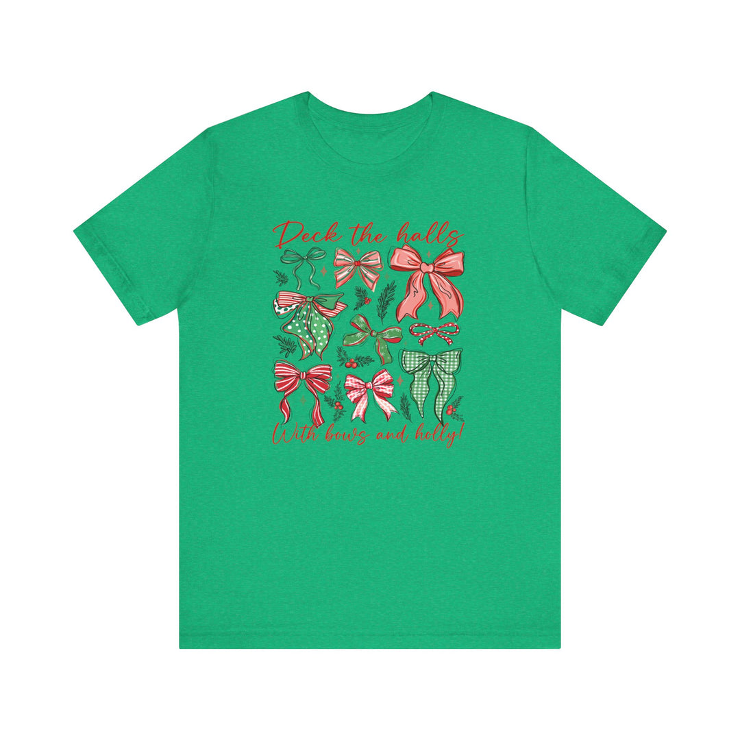 Deck the Halls Tee: Green T-shirt with festive bows and holly graphic, featuring 'Deck the halls' and 'With bows and holly!' in red script.