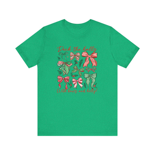 Deck the Halls Tee: Green T-shirt with festive bows and holly graphic, featuring 'Deck the halls' and 'With bows and holly!' in red script.