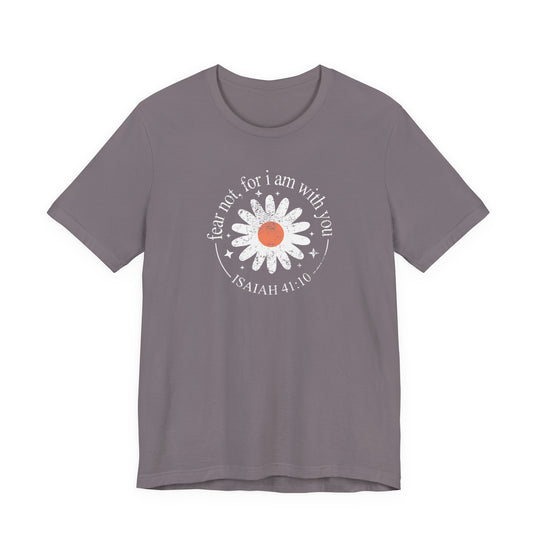 Fear Not For I Am With You Tee